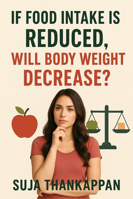 If Food Intake Is Reduced, Will Body Weight Decrease?