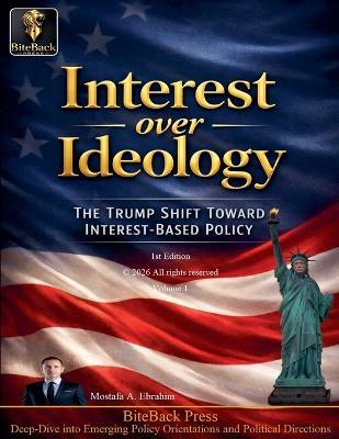 Interest over Ideology: The Trump Shift Toward Interest-Based Policy - Mostafa Ebrahim - cover