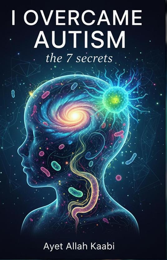 I overcame autism: the 7 secrets