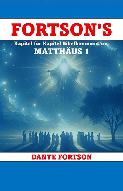Fortson's Kapitel Für Kapitel Bibelkommentare: Matthäus 1