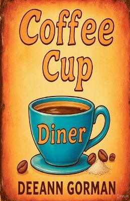 Coffee Cup Diner - Deeann Gorman - cover