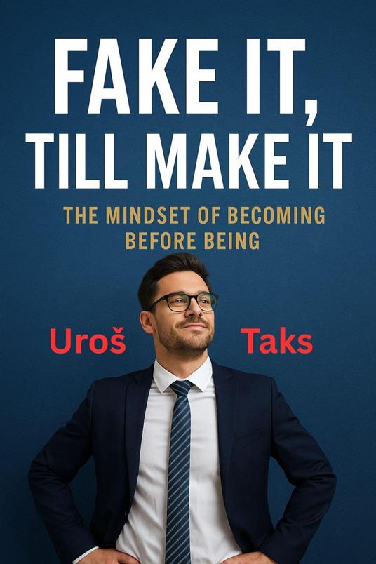 Fake it, till make it