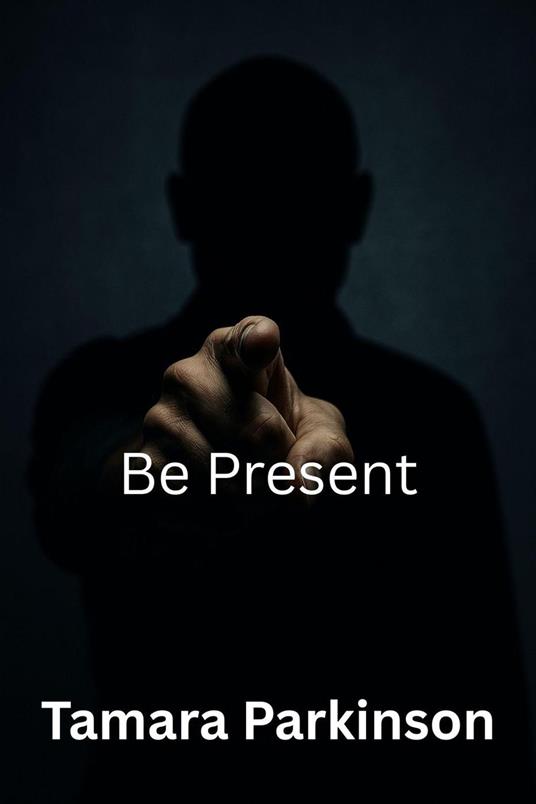 Be Present