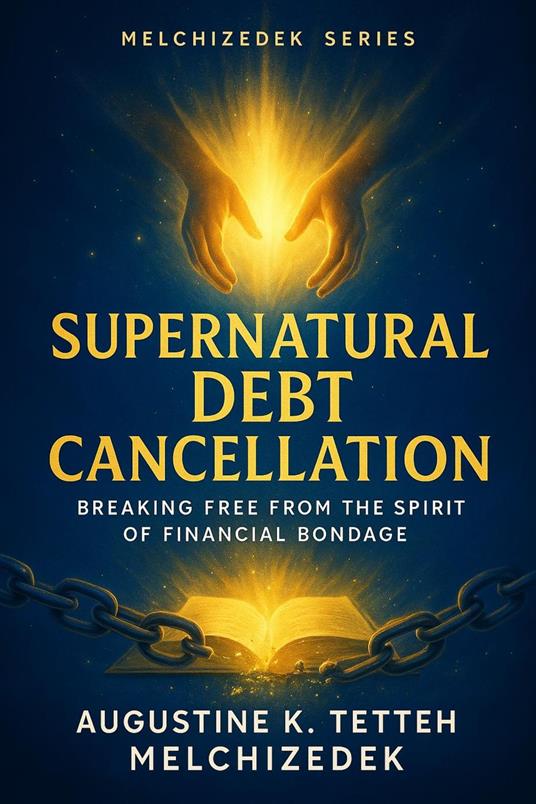 Supernatural Debt Cancellation - Breaking Free from the Spirit of Financial Bondage
