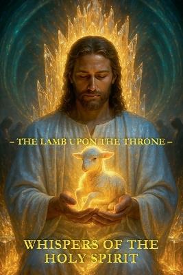 Whispers of the Holy Spirit - The Lamb upon the Throne - Child Of God - cover