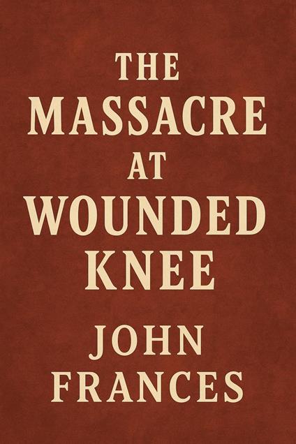 The Massacre at Wounded Knee