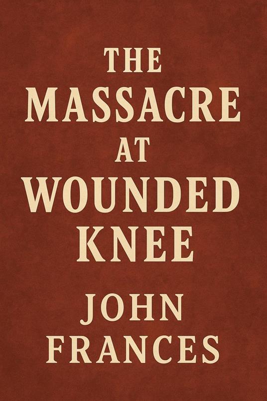 The Massacre at Wounded Knee