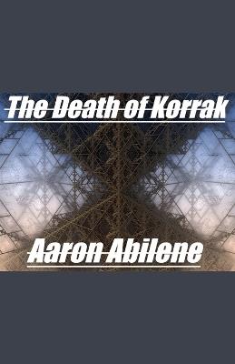 The Death of Korrak - Aaron Abilene - cover
