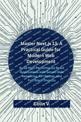 Master Next.js 13: A Practical Guide for Modern Web Development - Colin V - cover