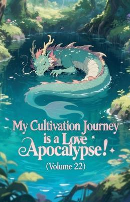 My Cultivation Journey is a Love Apocalypse! (Volume 22) - Zenithnovels - cover