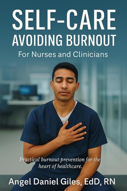Self-care: Avoiding Burnout (For Nurses and Clinicians)