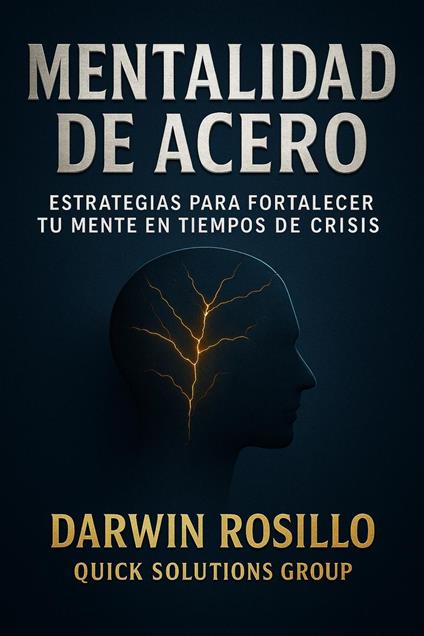 Mentalidad de Acero: Estrategias para fortalecer tu mente en tiempos de crisis