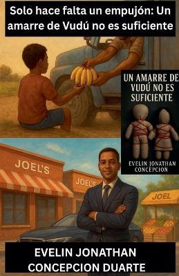 Solo hace falta un empujon: Un amarre de vudu no es suficiente - Evelin Jonathan Concepcion Duarte - cover