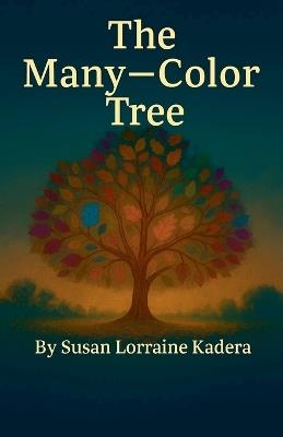 The Many- Color Tree - Susan Lorraine Kadera - cover