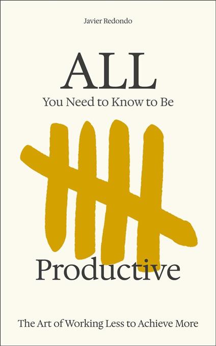All You Need to Know to Be Productive
