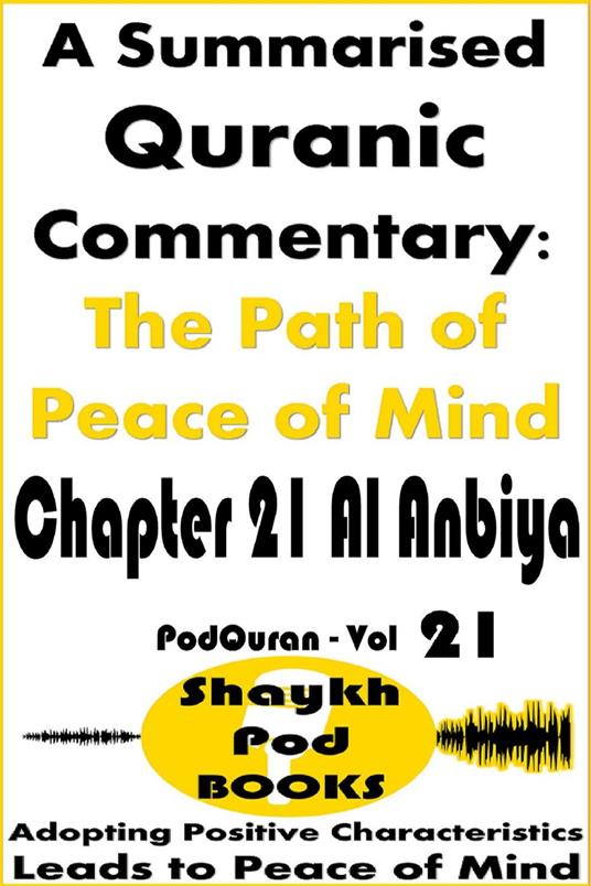 A Summarised Quranic Commentary: The Path of Peace of Mind – Chapter 21 Al Anbiya