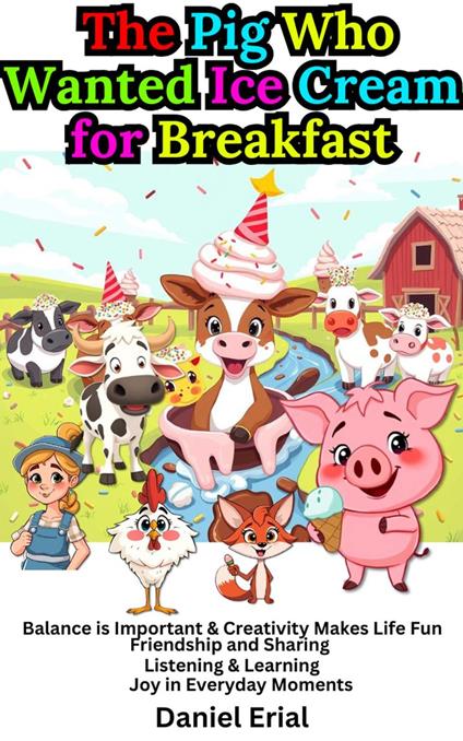 The Pig Who Wanted Ice Cream for Breakfast - Daniel Erial - ebook