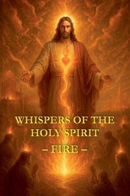 Whispers of the Holy Spirit - Fire - Child Of God - cover