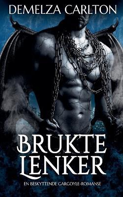 Brukte Lenker: En Beskyttende Gargoyle-Romanse - Demelza Carlton - cover