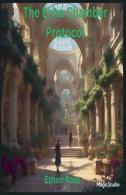 The Echo Chamber Protocol - Ethan Ross - cover