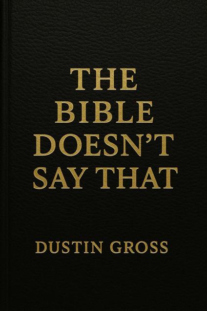 The Bible Doesn’t Say That