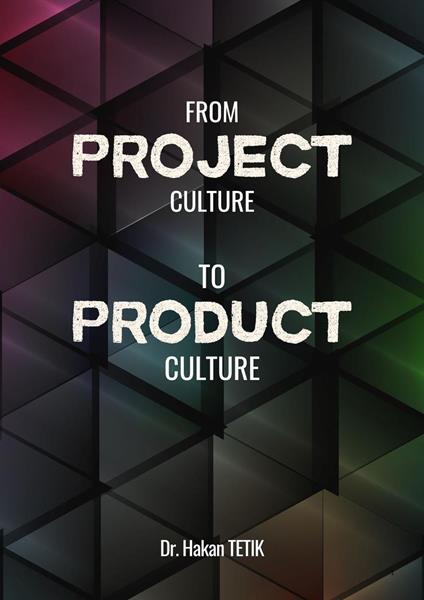 From Project Culture To Product Culture