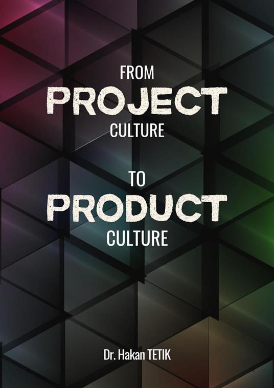 From Project Culture To Product Culture