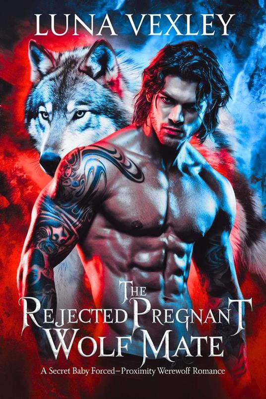 The Rejected Pregnant Wolf Mate: A Secret Baby Forced-Proximity Werewolf Romance