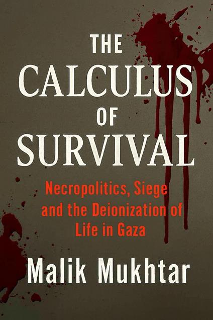 The Calculus of Survival: Necropolitics, Siege and the Deionization of Life in Gaza