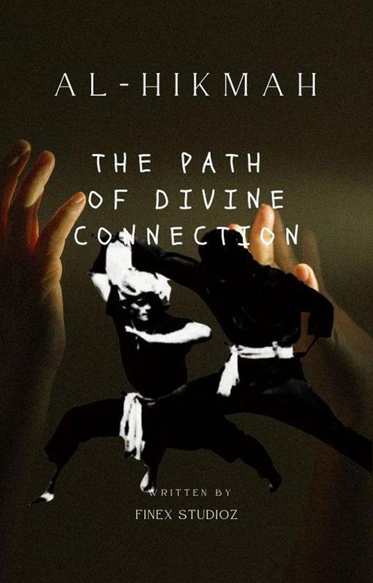 Tenaga Dalam Al-Hikmah - The Path of Divine Connection