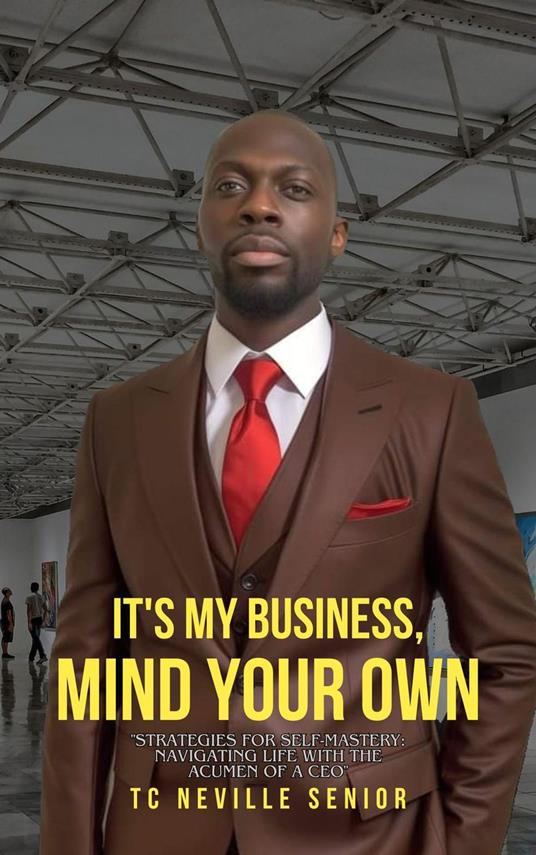 It's My Business, Mind Your Own