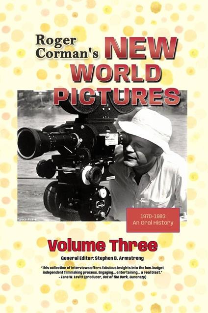 Roger Corman’s New World Pictures (1970-1983): An Oral History, Volume 3 - Stephen B. Armstrong - ebook