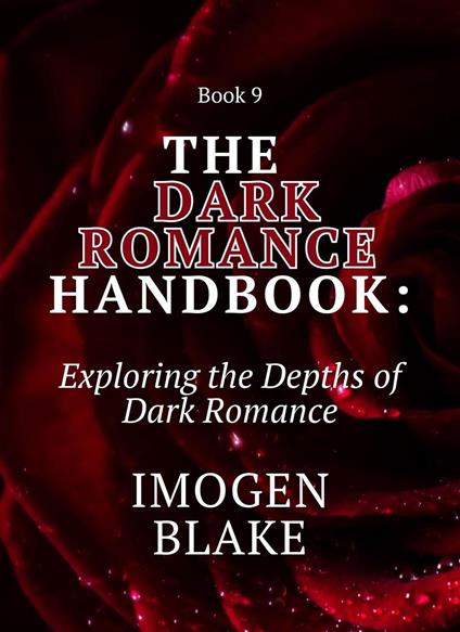 The Dark Romance Handbook: Exploring the Depths of Dark Romance
