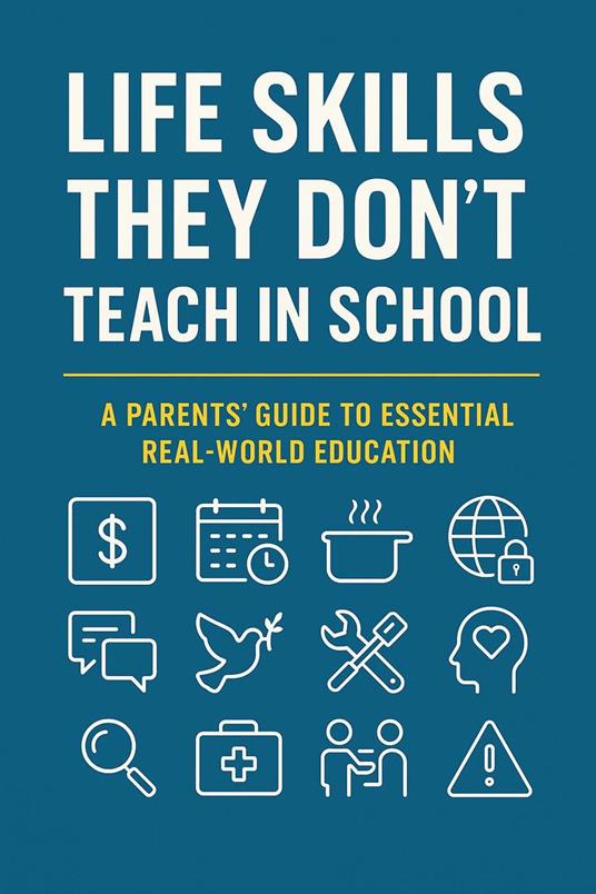 Life Skills They Don't Teach In School