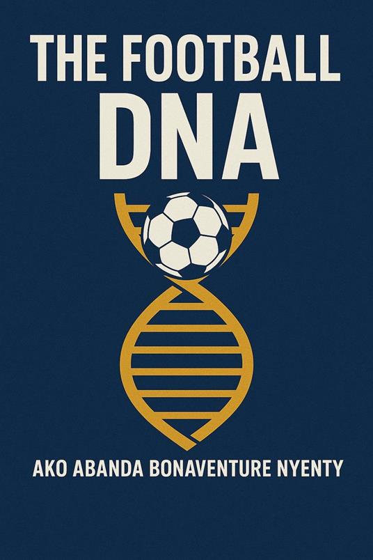 The Football DNA: Unlocking the Secrets of the Beautiful Game