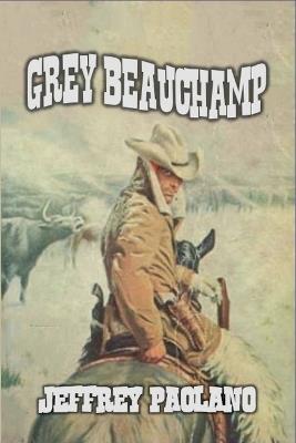 Grey Beauchamp - Jeffrey Paolano - cover