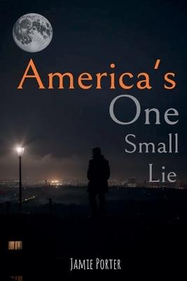 America's One Small Lie - Jamie Porter - cover