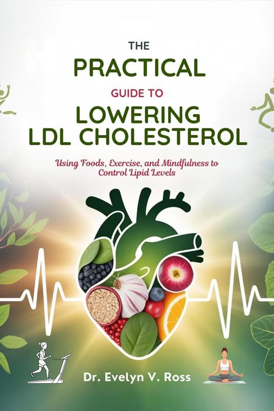 The Practical Guide To Lowering Ldl Cholesterol