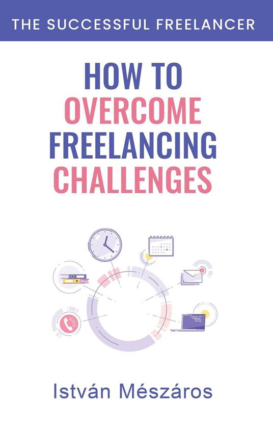 How to Overcome Freelancing Challenges