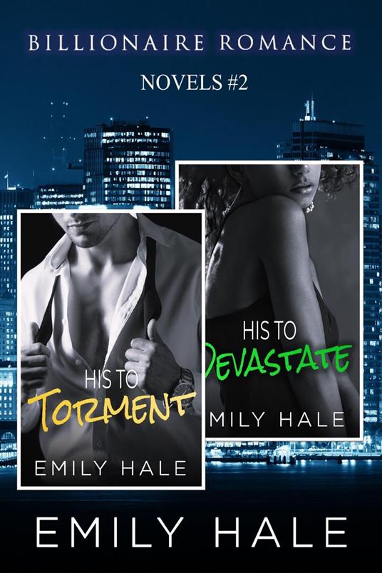 Billionaire Romance Novels #2: His to Torment & His to Devastate (Billionaire Romance Box Sets)