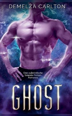 Ghost: Eine außerirdische Science-Fiction-Romanze - Demelza Carlton - cover