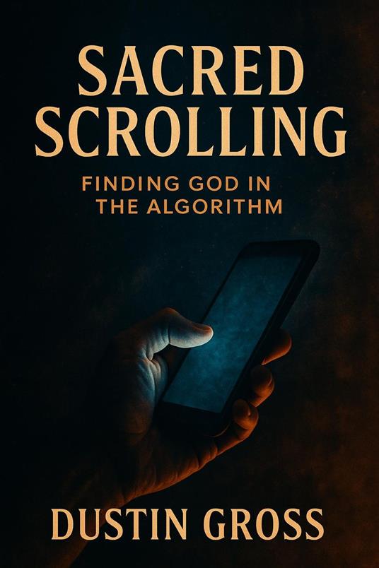 Sacred Scrolling: Finding God in the Algorithm