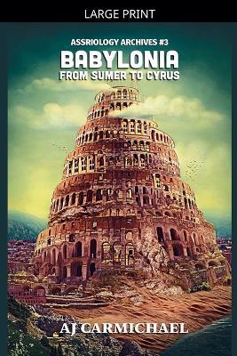 Babylonia, From Sumer to Cyrus - Aj Carmichael - cover
