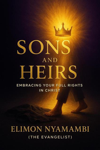 Sons and Heirs: Embracing Your Full Rights in Christ