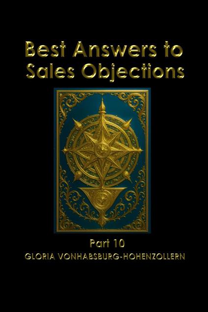 Best Answers to Sales Objections - Part 10