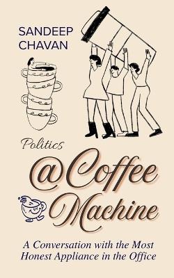 Politics @ Coffee Machine - Sandeep Chavan - cover