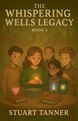 The Whispering Wells Legacy - Stuart Tanner - cover