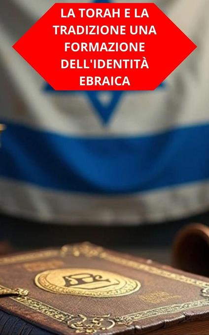 La Torah E La Tradizione Una Formazione Dell'Identità Ebraica - DUKE SOUZA - ebook