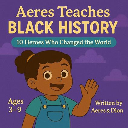 Aeres Teaches Black History - Dion Darren Caracciolo,Aeres Sofia Caracciolo,Jaiden Xavier Caracciolo - ebook