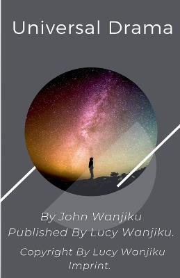 Universal Drama. - John Wanjiku - cover